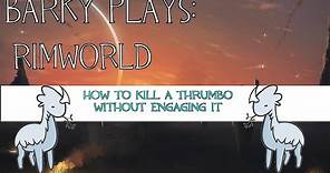 Rimworld Guide: How to Kill a Thrumbo Without Any Combat (Outdated)