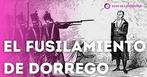 HISTORIA ARGENTINA: EL LIDER FEDERAL MANUEL DORREGO | RESUMEN DE SU CARRERA POLITICA Y FUSILAMIENTO
