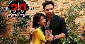 Jigyasa Singh and Ankit Bathla : 30 Sec Challenge