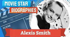 Movie Star Biography~Alexis Smith