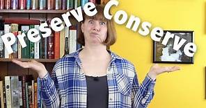 What's the difference between preserve, conserve, and reserve?