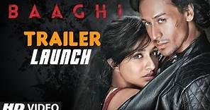 Official BAAGHI Movie TRAILER (Launch) | Tiger Shroff, Shraddha Kapoor ...