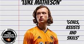 LUKE MATHESON - Goals, Assist and Skills (HD)