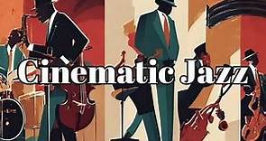 Cinematic Jazz | The Best Jazz Movie Soundtracks [Movie Jazz, Cinematic Soundtracks, Smooth Jazz]