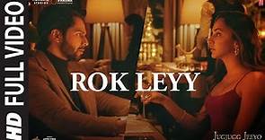 Rok Leyy (Full Video) - JugJugg Jeeyo | Varun D, Kiara A |Tanishk Bagchi, Simiran Kaur D | Bhushan K