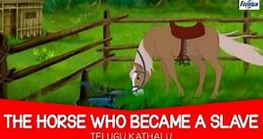 The Horse Who Became a Slave - Telugu Kathalu | Moral Stories For Kids In Telugu