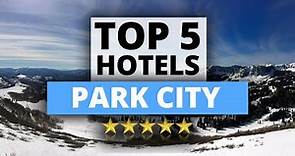 Top 5 Hotels in Park City Mountain Resort, Utah, Best Hotel Recommendations