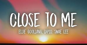 Ellie Goulding, Diplo, Swae Lee - Close To Me (Lyrics)