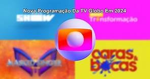Nova Programação Da TV Globo Em 2024 (SIMULAÇÃO)