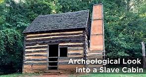 Learn about the lives of the enslaved through Archeology