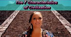 7 Characteristics of Civilization