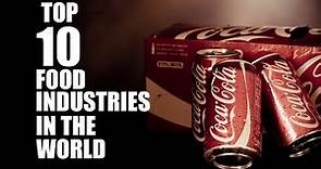 TOP 10 FOOD AND BEVERAGE INDUSTRIES IN THE WORLD