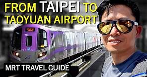 How to Get from Taipei to Taoyuan Airport Using the MRT