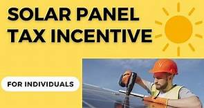 Solar Panel Tax Incentive for Individuals