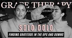 Solo Dolo | Finding Gratitude in the Ups and Downs