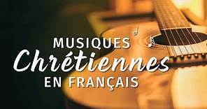 Chants de Louange Compilation – Musiques chrétiennes en français (avec paroles)