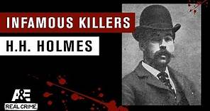 Infamous Killers: H.H. Holmes | A&E