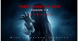 Tunge Rebecca chu episode 1-4 dahkhawm| Mizo thlahrang thawnthu