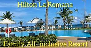 Hilton La Romana Family All-Inclusive Resort detailed review