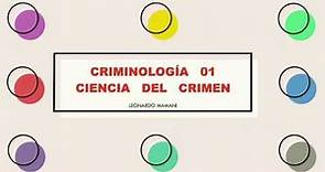 CRIMINOLOGIA 01 CIENCIA DEL CRIMEN