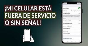 ¿Por qué mi Celular está Fuera de Servicio o Sin Señal? - Causas y Solución