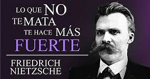 Lo que NO te mata, te hace más FUERTE | Frases de Friedrich Nietzsche que escuchar con atención...