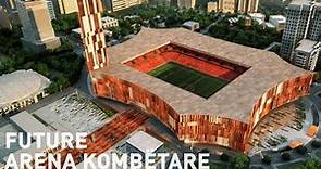 Arena Kombëtare - Future Albanian National Stadium