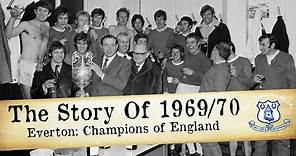 THE STORY OF 1969/70 | EVERTON: CHAMPIONS OF ENGLAND