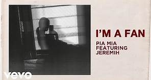 Pia Mia - I'm A Fan (Audio) ft. Jeremih