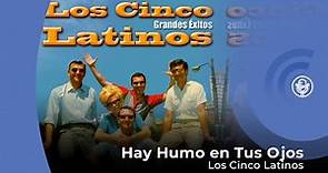 Los Cinco Latinos - Hay Humo En Tus Ojos (con letra - lyrics video)
