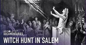 Witch Hunt in Salem: Still Relevant Today? | Absolute Documentaries