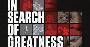 In Search of Greatness - Official Trailer