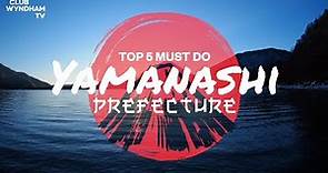 Top 5 Must Do: Yamanashi, Japan