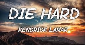 Die Hard - Kendrick Lamar (Lyrics) Ft. Blxst & Amanda Reifer