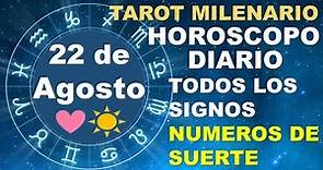 HOROSCOPO DE HOY 22 AGOSTO 2023 Y NUMEROS DE LA SUERTE - TAROT MILENARIO