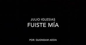 Fuiste mía - Julio Iglesias (letra)