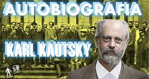 🔴 Autobiografia Karl Kautsky. Marxismo Herético.