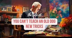 You can't teach an old dog new tricks - Story & Meaning