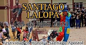 SANTIAGO LALOPA 2023. El Mero Dia de Fiesta. 25 de Julio