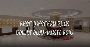Best Western PLUS Downtown/Music Row Review - Nashville , United States of America