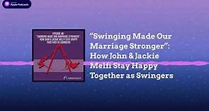 “Swinging Made Our Marriage Stronger”: How John & Jackie Melfi Stay Happy Together as Swingers