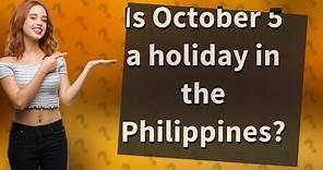 Is October 5 a holiday in the Philippines?