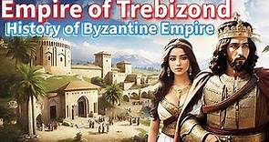 History of Byzantium: The Rise and Fall of the Empire of Trebizond