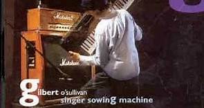 Gilbert O'Sullivan - Singer Sowing Machine