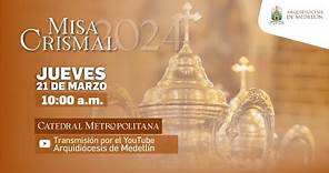 Misa Crismal 2024 - Arquidiócesis de Medellín