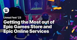 Getting the Most out of Epic Games Store and Epic Online Services | Unreal Fest 2023