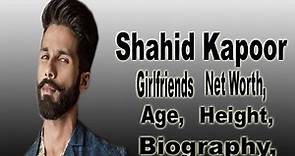Shahid Kapoor Net Worth, Biography, Age, Height, Girlfriends, lifestyle, Salary