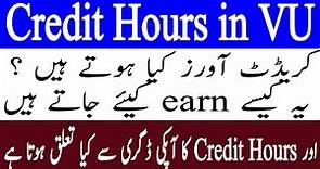 What are credit hours / How to earn credit hours / What is value of credit hours in your degree/VU
