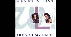 Wendy & Lisa - Are you my baby