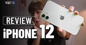 Đánh giá iPhone 12: xài vẫn còn NGON CHÁN!!! - Top Review